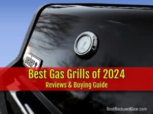 Best Gas Grills of 2024 at www.bestbackyardgear.com