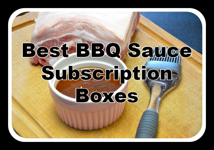 best bbq sauce subscription boxes