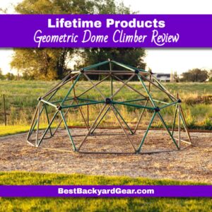 Lifetime Geometric Dome Climber Play Center Review, kids climbing domes, best climbing domes, climbing dome reviews
