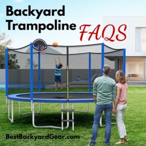 Backyard Trampoline FAQS
