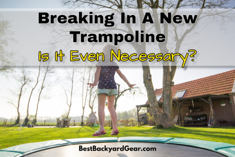 Breaking In A New Trampoline Is It Even Necessary?