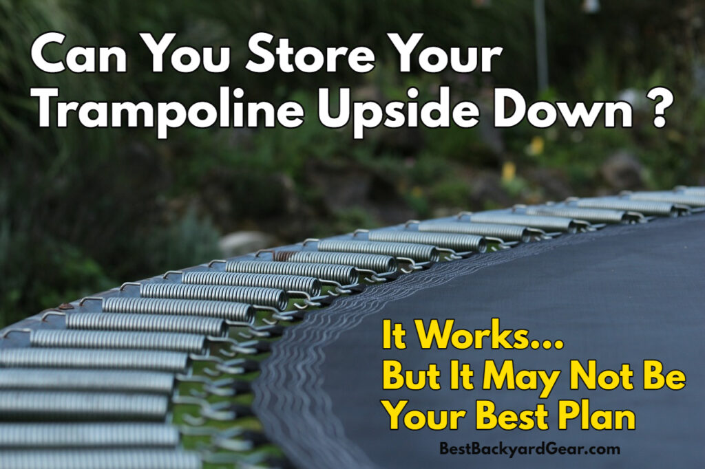 Can you store your trampoline upside down? Winterize A Trampoline by flipping it over.