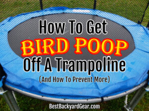 how to get bird poop off a trampoline