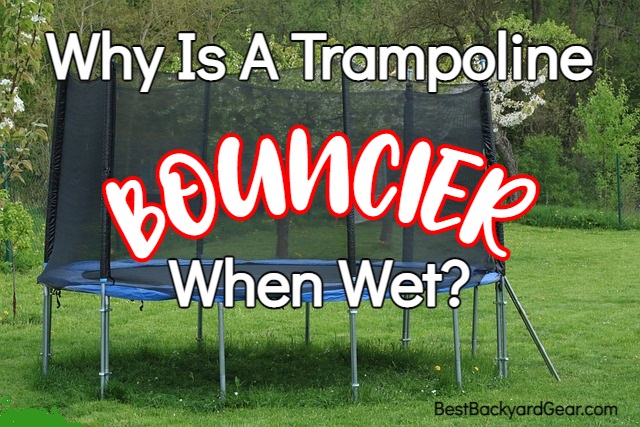 Why Is A Trampoline Bouncier When Wet?