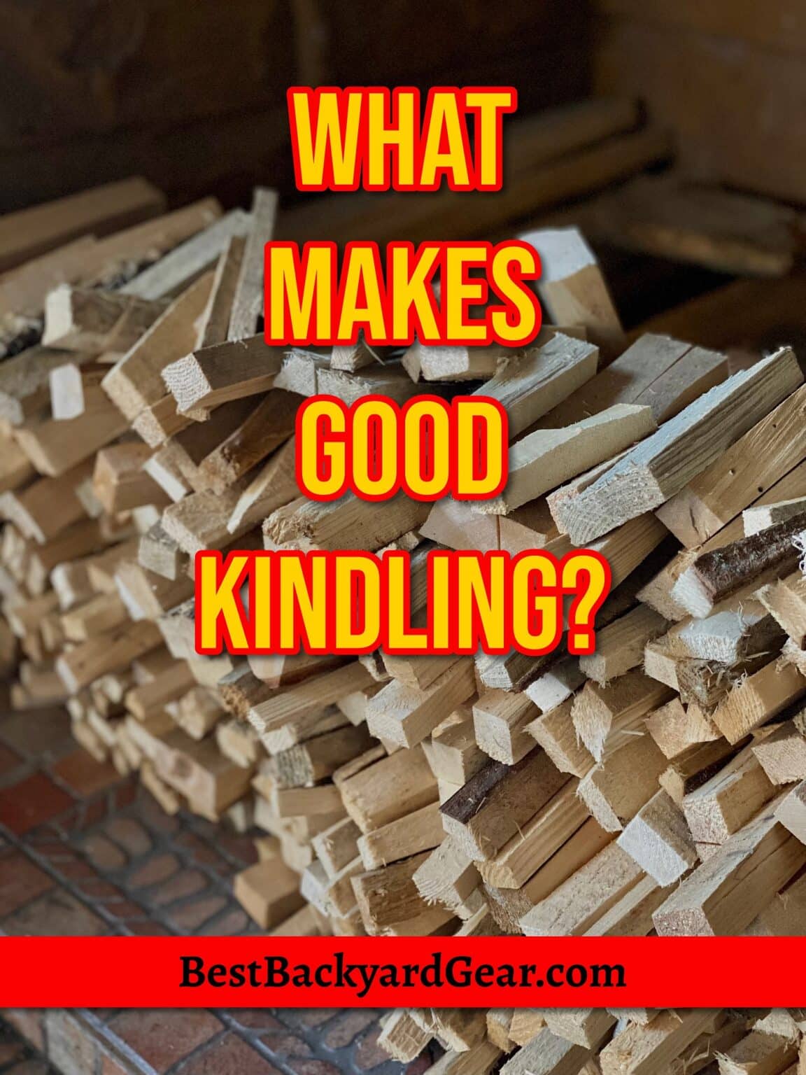The Art Of Fire What Makes Good Kindling? Best Backyard Gear